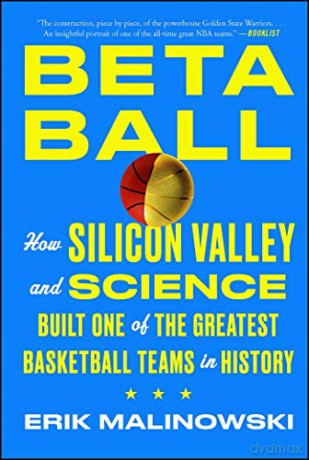 Betaball: How Silicon Valley and Science Built One of the Greatest Basketball Teams in History - Erik Malinowski [KSIĄŻKA]