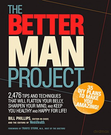 Better Man Project, The: 2,476 tips and techniques that will flatten your belly, sharpen your mind, and keep you healthy and happy for life! - Bill Phillips [KSIĄŻKA]