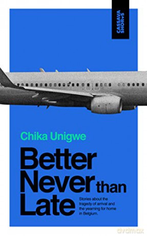 Better Never Than Late (Cassava Shorts) - Chika Unigwe [KSIĄŻKA]