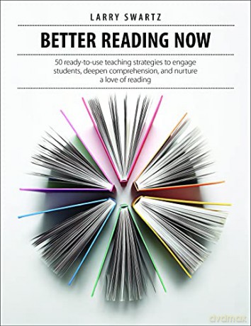 Better Reading Now: 50 ready-to-use teaching strategies to engage students, deepen comprehension, and nurture a love of reading - Larry Swartz [KSIĄŻKA]