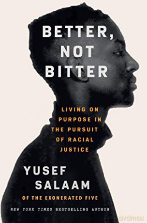 Better, Not Bitter: Living on Purpose in the Pursuit of Racial Justice - Yusef Salaam [KSIĄŻKA]