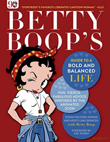 Betty Boop's Guide to a Bold and Balanced Life: Fun, Fierce, Fabulous Advice Inspired by the Animated Icon - Susan Wilking Horan [KSIĄŻKA]