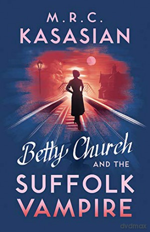 Betty Church and the Suffolk Vampire (A Betty Church Mystery): 1 - M.R.C. Kasasian [KSIĄŻKA]