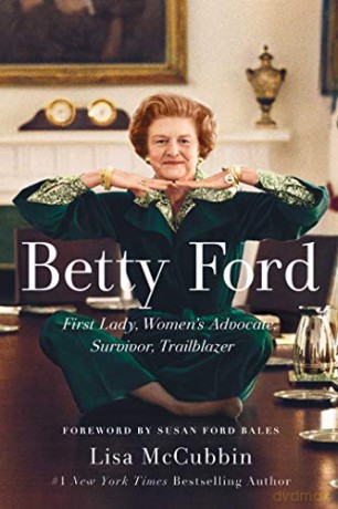 Betty Ford: First Lady, Women's Advocate, Survivor, Trailblazer - Lisa McCubbin [KSIĄŻKA]