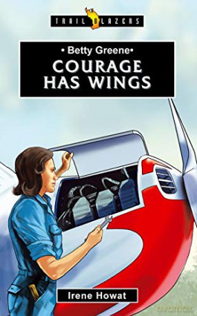 Betty Greene: Courage Has Wings (Trail Blazers) - Irene Howat [KSIĄŻKA]