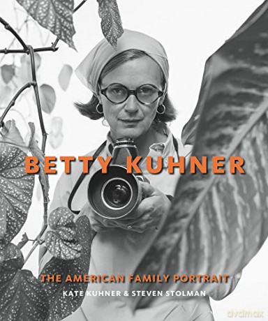 Betty Kuhner: The American Family Portrait - Kate Kuhner [KSIĄŻKA]