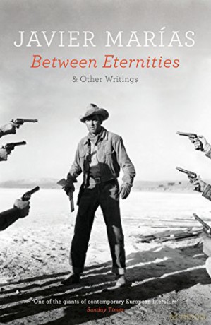 Between Eternities: and Other Writings - Javier Marías [KSIĄŻKA]