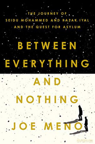 Between Everything and Nothing: The Journey of Seidu Mohammed and Razak Iyal and the Quest for Asylum - Joe Meno [KSIĄŻKA]