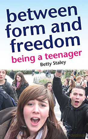 Between Form and Freedom: Being a Teenager (Holistic Parenting and Child Health) - Betty Staley [KSIĄŻKA]