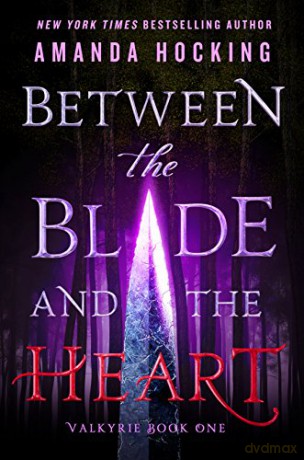 Between the Blade and the Heart (Valkyrie) - Amanda Hocking [KSIĄŻKA]