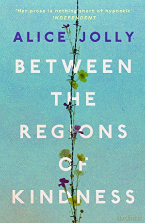 Between the Regions of Kindness - Alice Jolly [KSIĄŻKA]