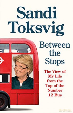 Between the Stops: The View of My Life from the Top of the Number 12 Bus: the long-awaited memoir from the star of QI and The Great British Bake Off - Sandi Toksvig [KSIĄŻKA]
