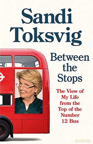 Between the Stops: The View of My Life from the Top of the Number 12 Bus: the long-awaited memoir from the star of QI and The Great British Bake Off - Sandi Toksvig [KSIĄŻKA]