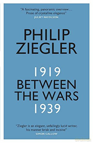 Between the Wars: 1919-1939 - Philip Ziegler [KSIĄŻKA]