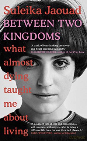 Between Two Kingdoms: What almost dying taught me about living - Suleika Jaouad [KSIĄŻKA]