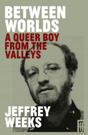 Between Worlds: A Queer Boy from the Valleys - Jeffrey Weeks [KSIĄŻKA]