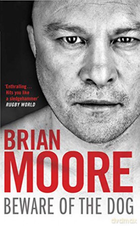 Beware of the Dog: Rugby's Hard Man Reveals All - Brian Moore [KSIĄŻKA]