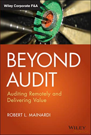 Beyond Audit: Auditing Remotely and Delivering Value (Wiley Corporate F&A) - Robert L. Mainardi [KSIĄŻKA]