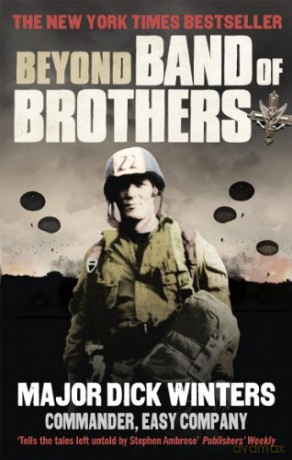 Beyond Band of Brothers: The War Memoirs of Major Dick Winters - Dick Winters [KSIĄŻKA]
