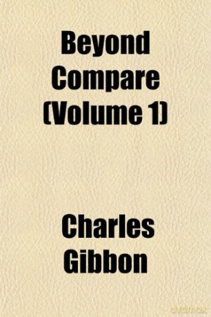 Beyond Compare (Volume 1) - Charles Gibbon [KSIĄŻKA]