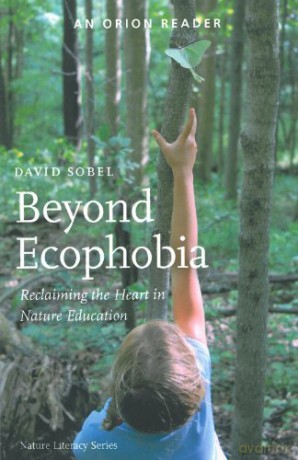 Beyond Ecophobia: Reclaiming the Heart in Nature Education - David Sobel [KSIĄŻKA]