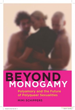 Beyond Monogamy: Polyamory and the Future of Polyqueer Sexualities: 13 (Intersections) - Mimi Schippers [KSIĄŻKA]