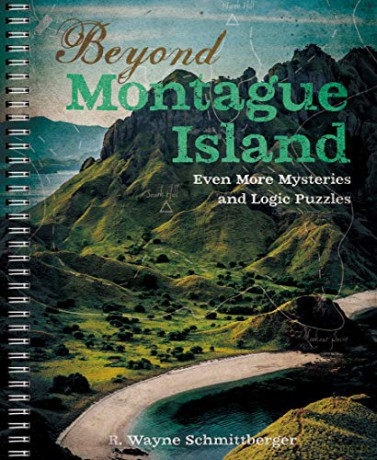 Beyond Montague Island: Even More Mysteries and Logic Puzzles (Montague Island Mysteries) - R. Wayne Schmittberger [KSIĄŻKA]