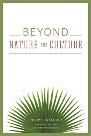 Beyond Nature and Culture - Philippe Descola [KSIĄŻKA]