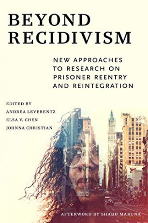 Beyond Recidivism: New Approaches to Research on Prisoner Reentry and Reintegration - Andrea Leverentz [KSIĄŻKA]