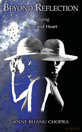 Beyond Reflection: Bridging Mind and Heart - Anne Chopra [KSIĄŻKA]