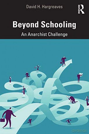 Beyond Schooling: An Anarchist Challenge - David H. Hargreaves [KSIĄŻKA]