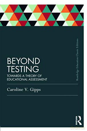 Beyond Testing (Classic Edition): Towards a theory of educational assessment (Routledge Education Classic Edition) - Caroline Gipps [KSIĄŻKA]