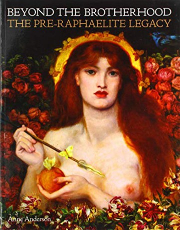 Beyond the Brotherhood: The Pre-Raphaelite Legacy - Anne Anderson [KSIĄŻKA]