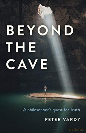 Beyond the Cave: A philosopher's quest for Truth - Peter Christian Vardy [KSIĄŻKA]