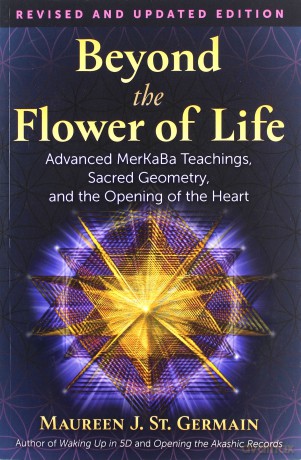 Beyond the Flower of Life: Advanced MerKaBa Teachings, Sacred Geometry, and the Opening of the Heart - Maureen J. St. Germain [KSIĄŻKA]