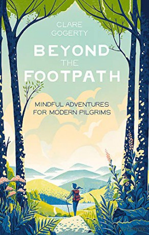 Beyond the Footpath: Mindful Adventures for Modern Pilgrims - Clare Gogerty [KSIĄŻKA]