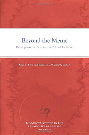Beyond the Meme: Development and Structure in Cultural Evolution: 22 (Minnesota Studies in the Philosophy of Science) - William Wimsatt [KSIĄŻKA]