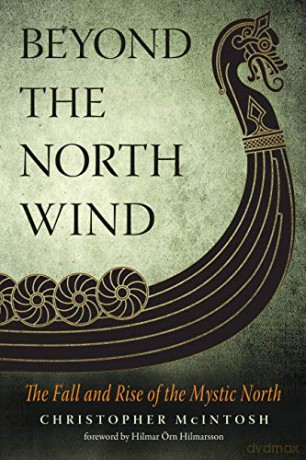 Beyond the North Wind: The Fall and Rise of the Mystic North - Christopher McIntosh [KSIĄŻKA]
