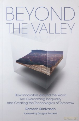 Beyond the Valley (Mit Press): How Innovators Around the World Are Overcoming Inequality and Creating the Technologies of Tomorrow - Ramesh Srinivasan [KSIĄŻKA]