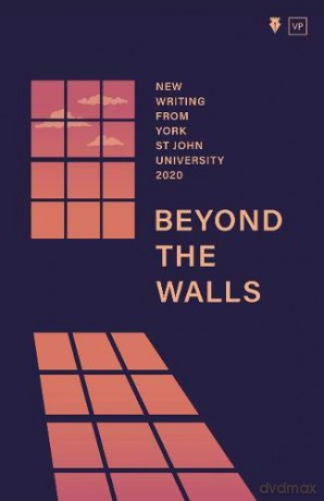 Beyond the Walls 2020: New Writing from York St John University - Edited by York Centre for Writing [KSIĄŻKA]