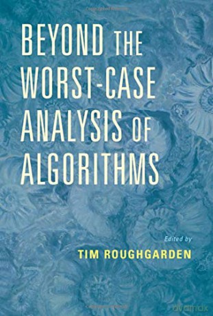 Beyond the Worst-Case Analysis of Algorithms - Tim Roughgarden [KSIĄŻKA]