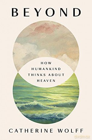 Beyond: How Humankind Thinks About Heaven [KSIĄŻKA]