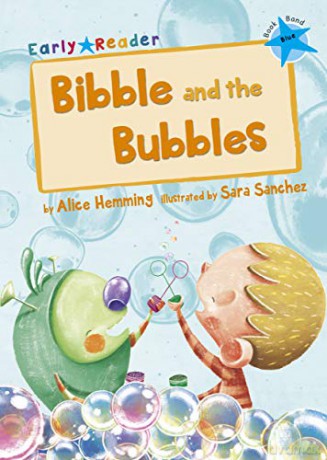 Bibble and the Bubbles: (Blue Early Reader) (Blue Band) - Alice Hemming [KSIĄŻKA]