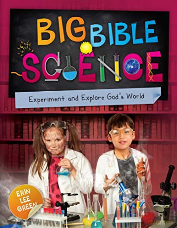 Big Bible Science: Experiment and Explore God's World - Erin Lee Green [KSIĄŻKA]