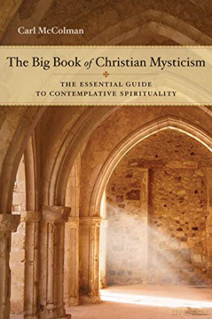 Big Book Of Christian Mysticism: The Essential Guide to Contemplative Spirituality - Carl McColman [KSIĄŻKA]