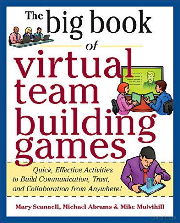 Big Book of Virtual Teambuilding Games: Quick, Effective Activities To Build Communication, Trust And Collaboration From Anywhere! (Big Book Series) - Mary Scannell [KSIĄŻKA]