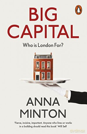 Big Capital: Who Is London For - Anna Minton [KSIĄŻKA]