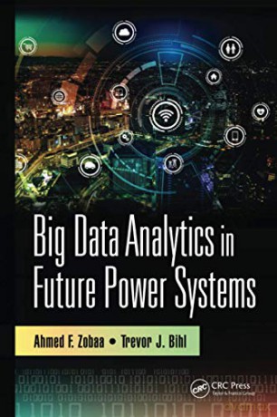 Big Data Analytics in Future Power Systems - Ahmed F. Zobaa [KSIĄŻKA]