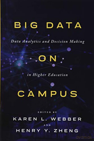 Big Data on Campus: Data Analytics and Decision Making in Higher Education - Karen L. Webber [KSIĄŻKA]