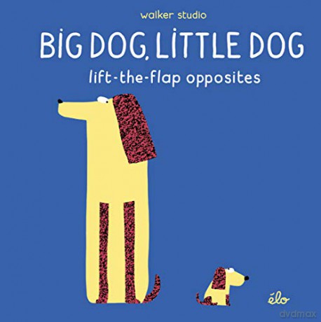 Big Dog, Little Dog: Lift-the-Flap Opposites: 1 (Walker Studio) [KSIĄŻKA]